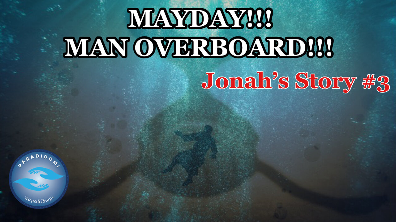 MAYDAY! MAN OVERBOARD! Jonah's Story #3