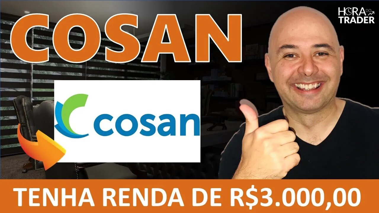 🔵 DIVIDENDOS: COMO TER UMA RENDA PASSIVA DE R$3.000,00 MENSAIS INVESTINDO EM COSAN (CSAN3)?