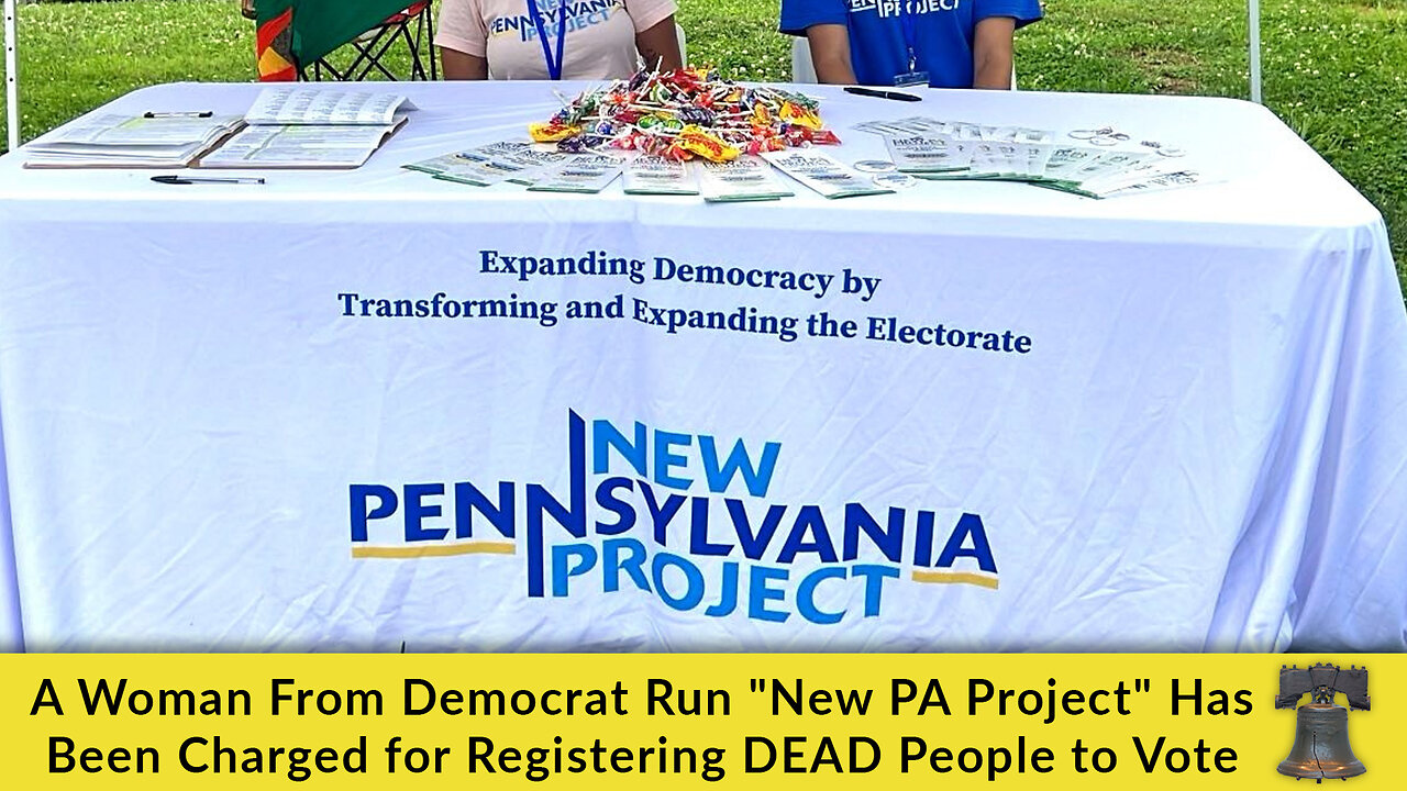 A Woman From Democrat Run "New PA Project" Has Been Charged for Registering DEAD People to Vote
