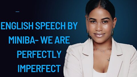 English Speech By Miniba- We are Perfectly imperfect