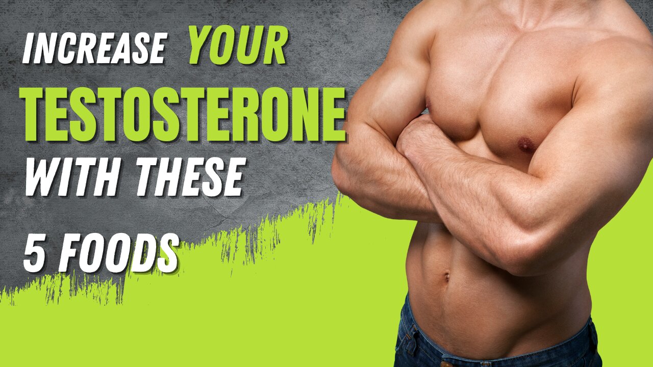 Supercharge Your Testosterone Levels with These 5 Testosterone-Boosting Foods