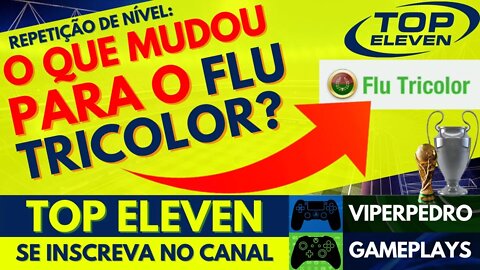 Repetição de Nível: O QUE MUDOU para o FLU TRICOLOR? | Top Eleven 2020