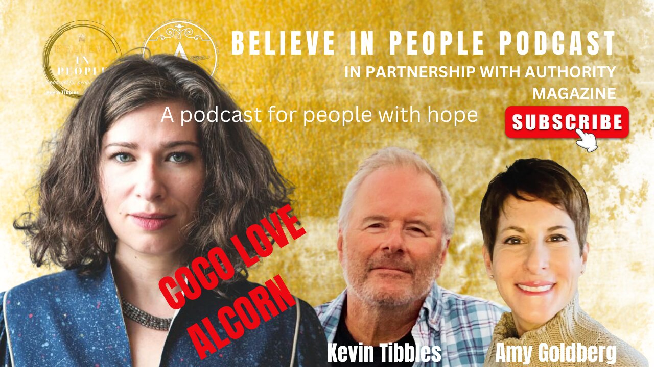 EP. 25: BELIEVE IN PEOPLE. Meet Coco Love Alcorn