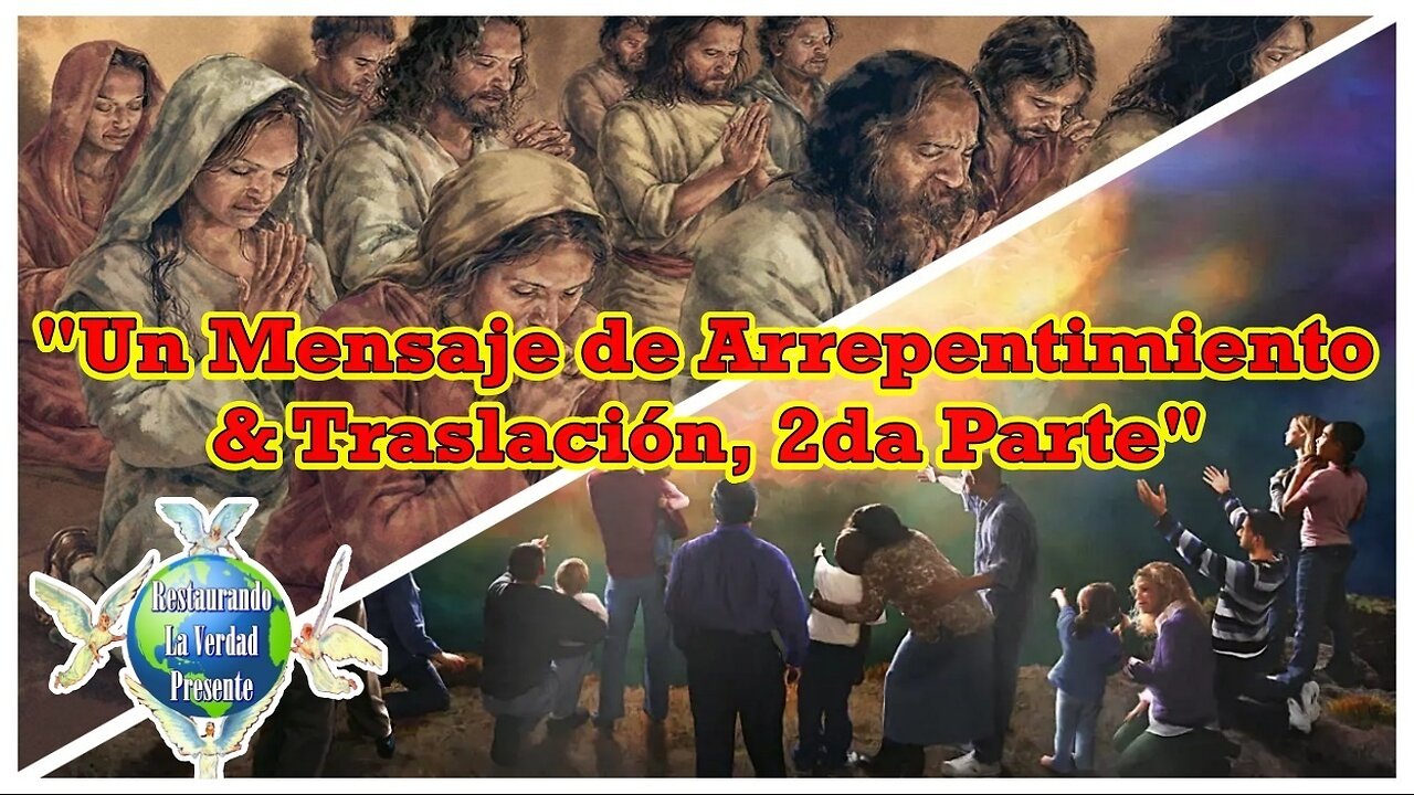 “Un Mensaje de Arrepentimiento & Traslación, 2da Parte”