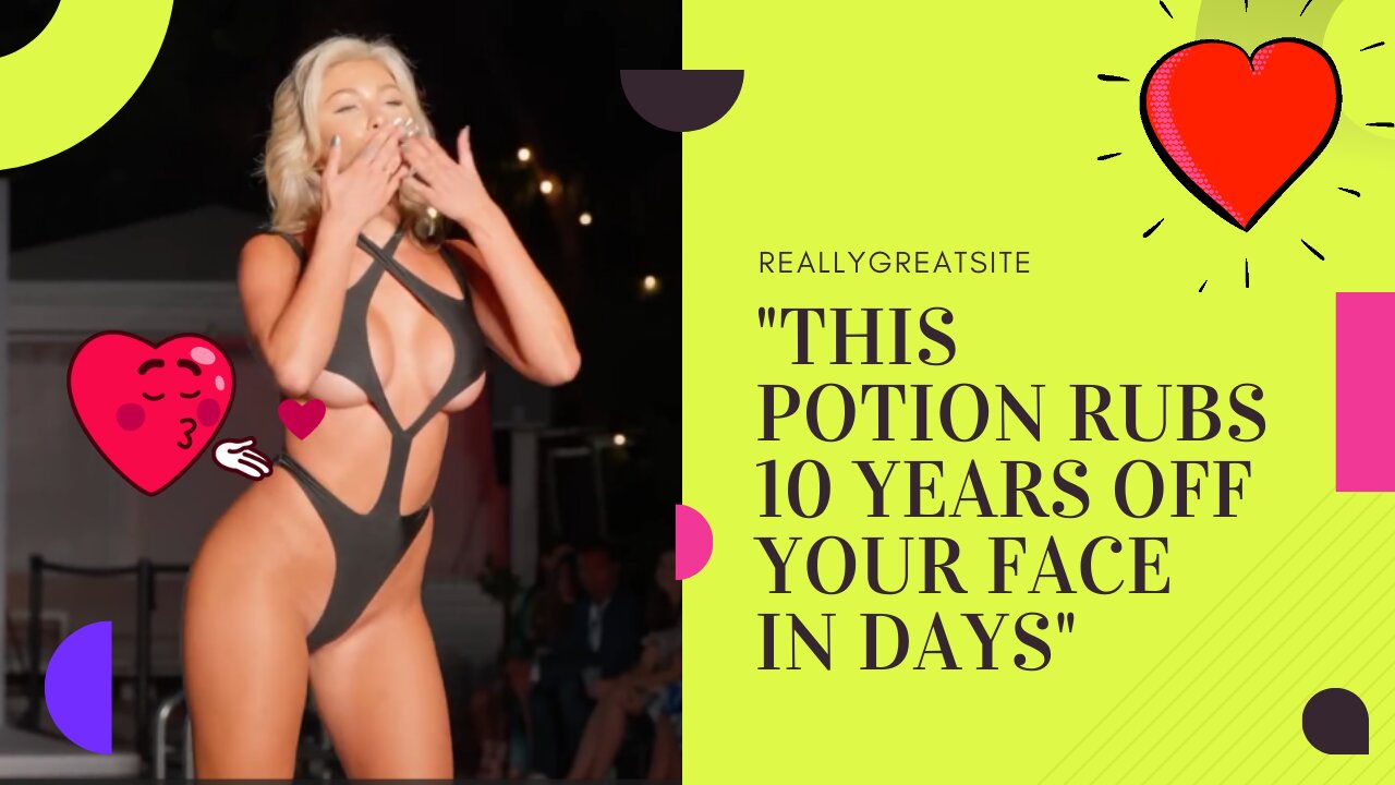 "This Potion Rubs 10 Years Off Your Face In Days"