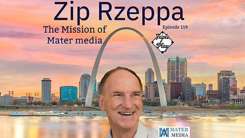 Zip Rzeppa The Mission of Mater Media Episode 119