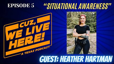 CWLH: Episode 5 Heather Hartman "Situational Awareness"