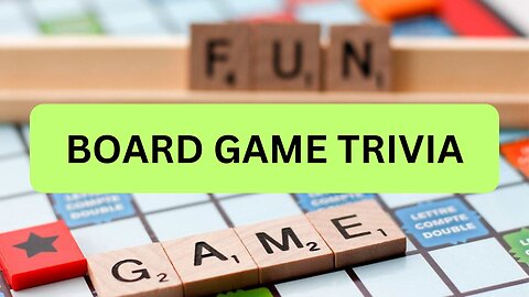 BOARD GAME TRIVIA