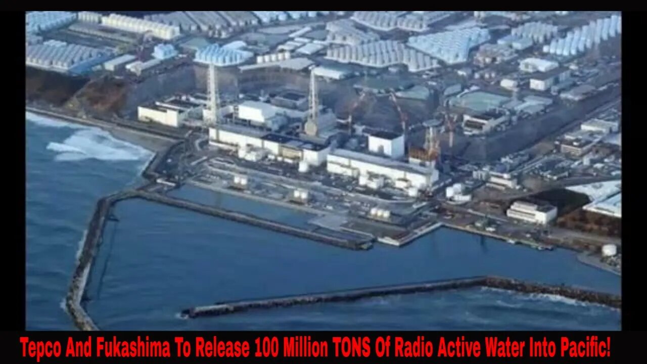 Fukashima To Pour Over 100 Million Tons Of Radioactive Water Into The Pacific Ocean!