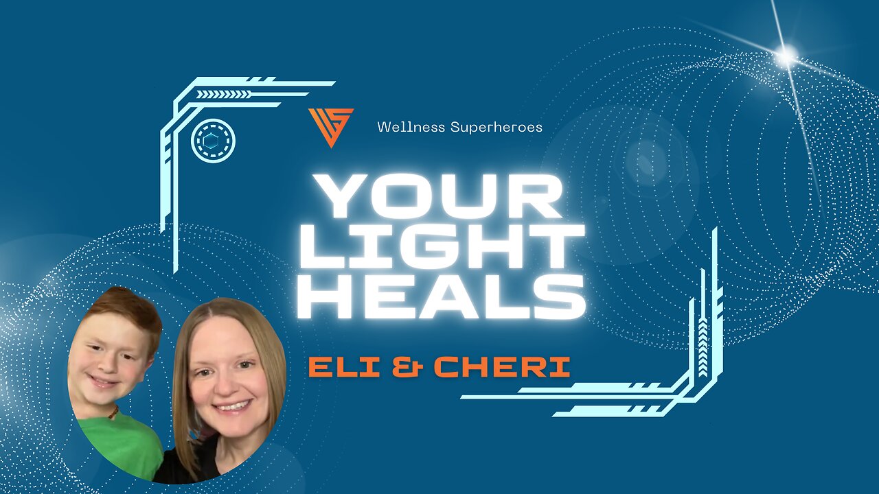 Wellness Superheroes | Your Light Heals with Cheri & Eli