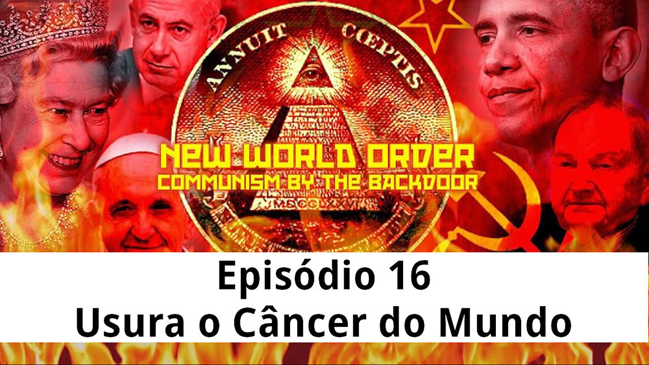 Episódio 16 | Nova Ordem Mundial: Comunismo Pela Porta dos Fundos | Usura o Câncer do Mundo