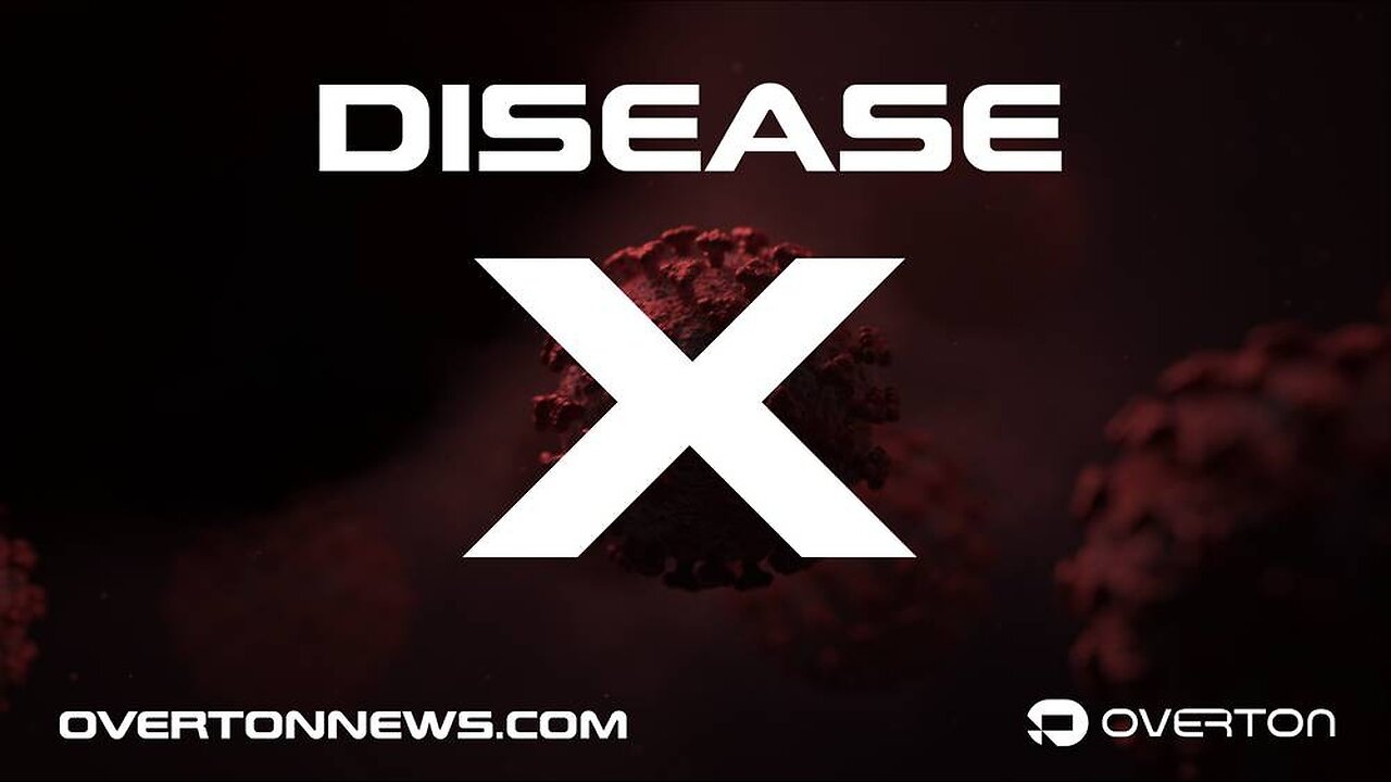 DISEASE X- An Overton Original Documentary