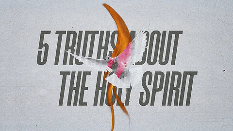 5 Truths About the Holy Spirit