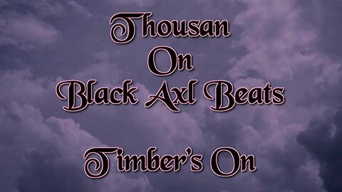 Thousan On Black Axl Beats - Timber's On