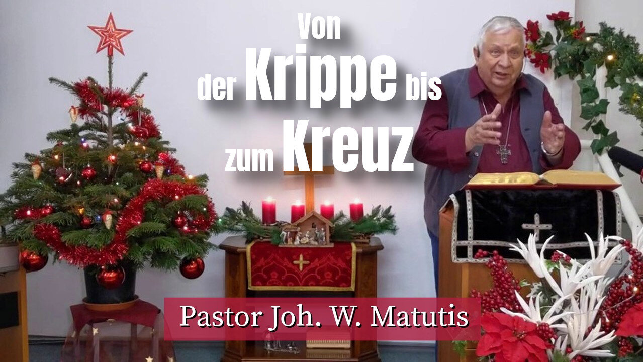 Joh. W. Matutis - Von der Krippe bis zum Kreuz - 18. Dezember 2022