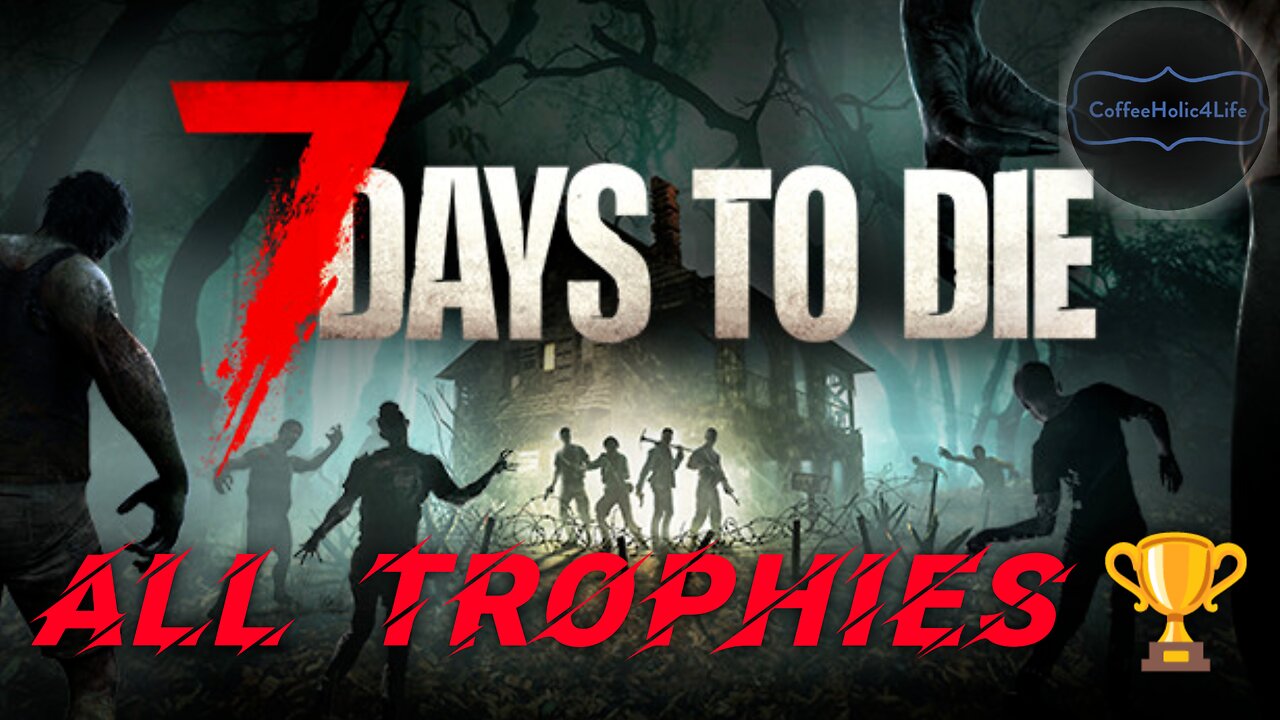 7 Days to Die - All Trophies