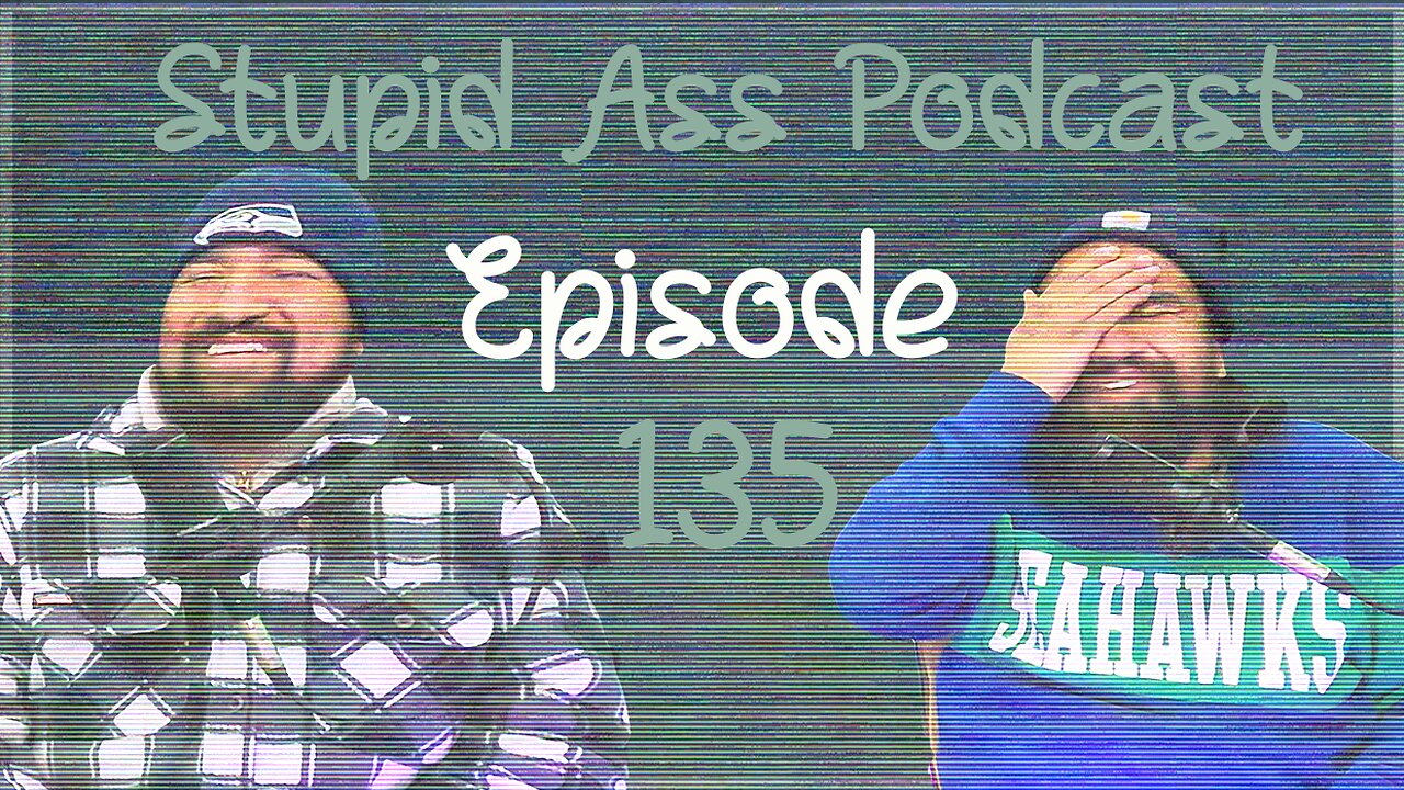 Stupid Ass Podcast Episode 135 | make armature porn real again