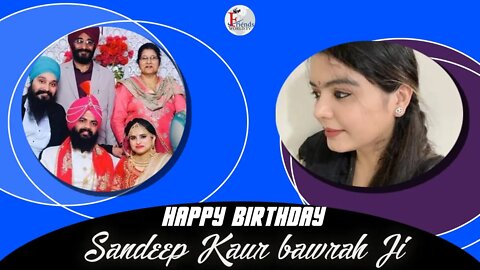 Happy Birthday Sandeep Kaur Bawrah Ji