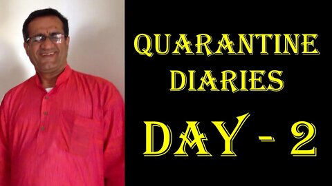 Quarantine Diaries Day 2 - Navneet Choujar