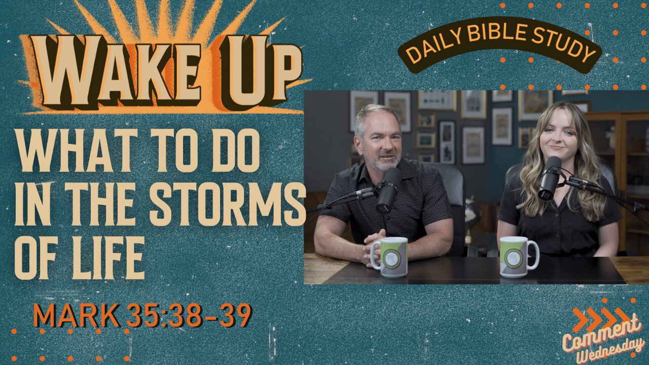 WakeUp Daily Devotional | What to do in the Storms of Life | Mark 35:38-39