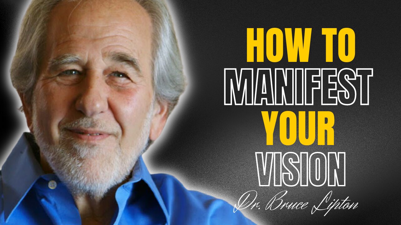 How To MANIFEST your VISION | Dr Bruce Lipton