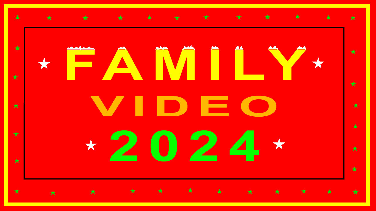 FAMILY VIDEO - 2024