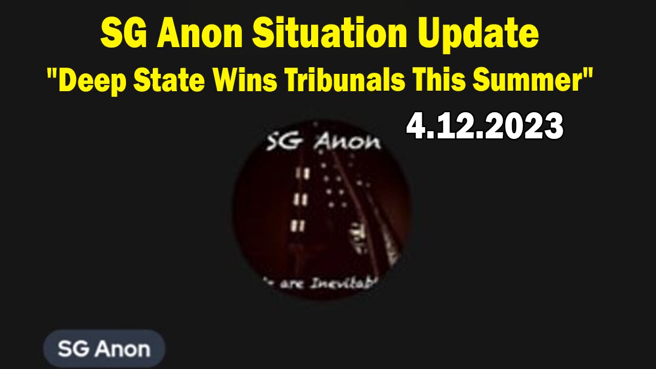 SG Anon Situation Update: "Deep State Wins Tribunals This Summer"