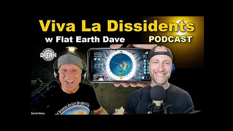 Viva La Dissidents Podcast w Flat Earth Dave