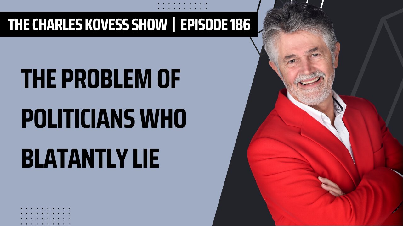 Ep #186: The problem of politicians who blatantly lie.