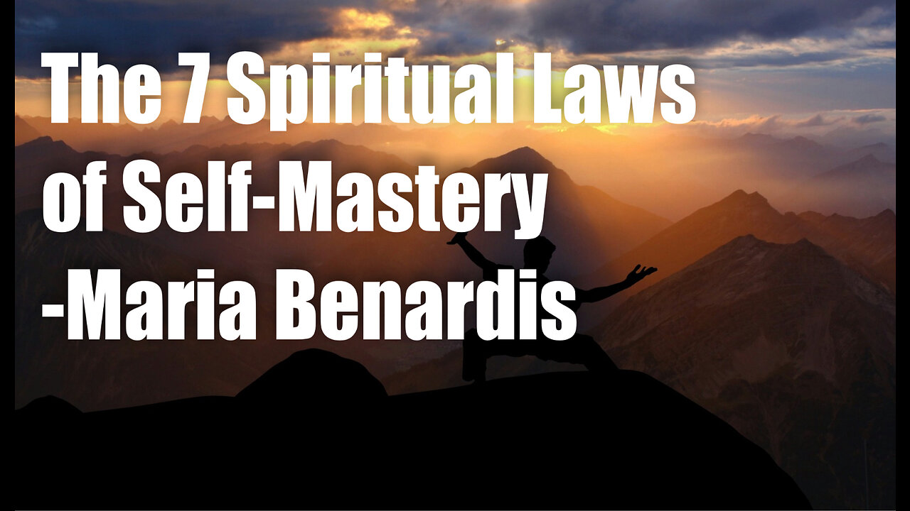 The 7 Spiritual Laws of Self-Mastery – Maria Benardis