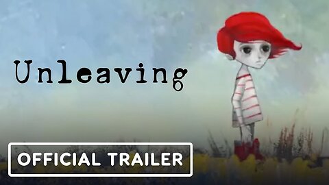 Unleaving - Official Launch Trailer