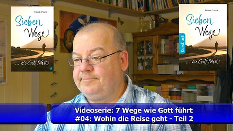#04: Videoserie - Sieben Wege wie Gott führt (Juni 2022)