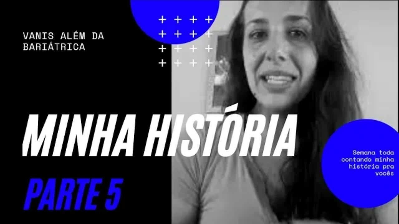 História da minha vida parte 5