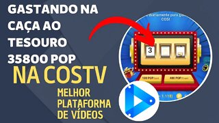 $ GASTANDO NA CAÇA AO TESOURO 35800 POP DA COSTV | PLATAFORMA DE VÍDEOS QUE TE RECOMPENSA $