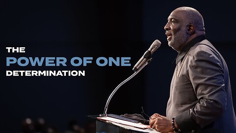 The Power of One Thing - Determination - Bishop Timothy J. Clarke