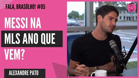 TEM GRANDES CHANCES DO MESSI VIR! | ALEXANDRE PATO - FALA, BRASÓLHO!