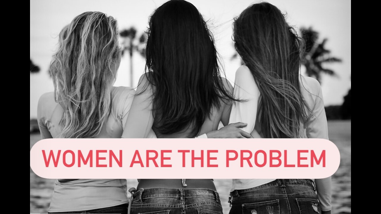 Women are the Problem (Case 1)