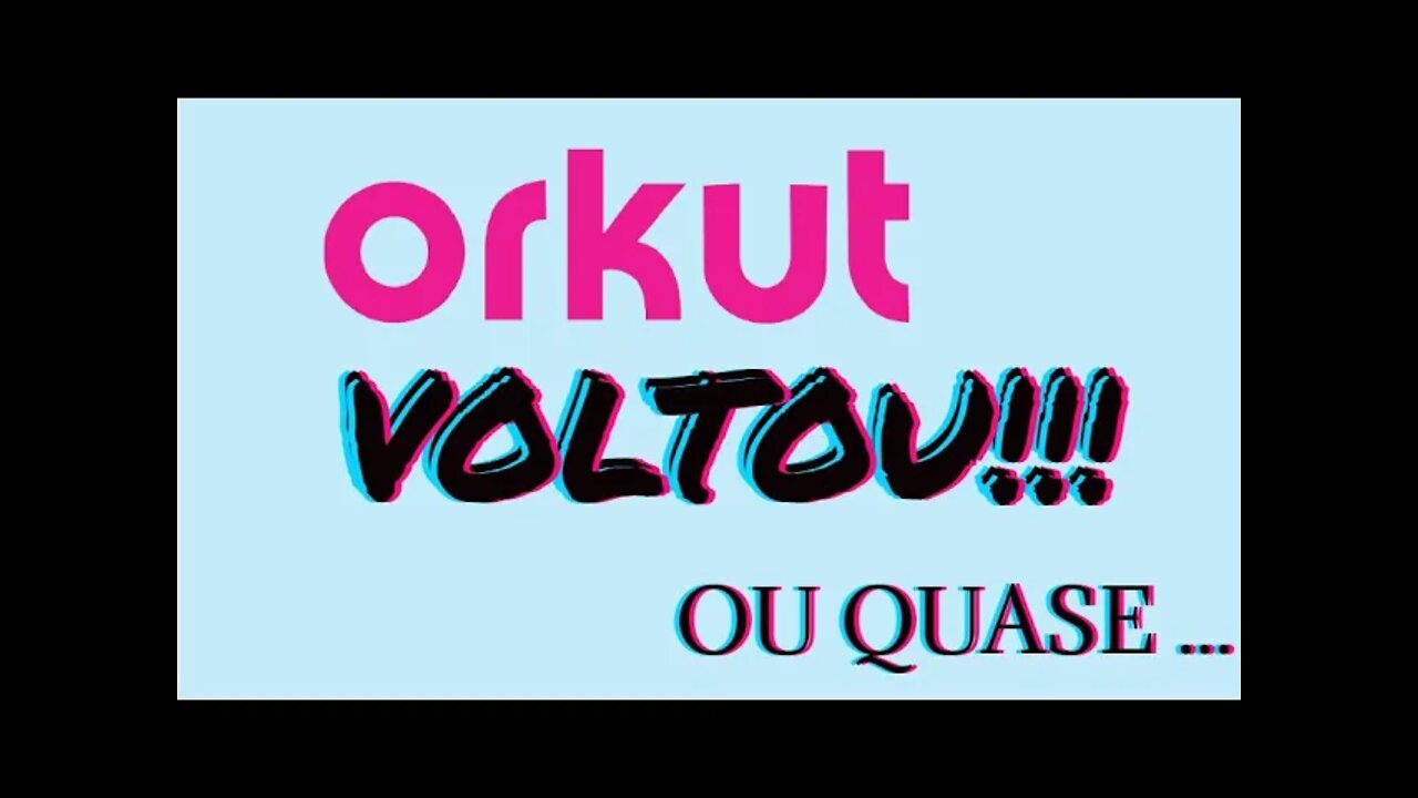 ORKUT VOLTOU - ELE VOLTOU MESMO? ASSISTA ATÉ O FINAL!!!