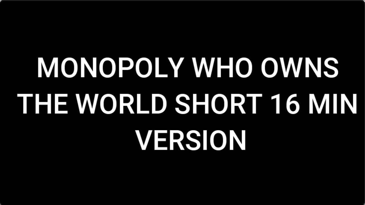 Monopoly Who owns the world short.