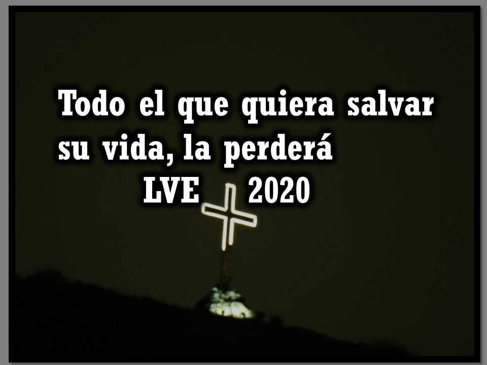 Todo el que quiera salvar su vida, la perderá - 2020