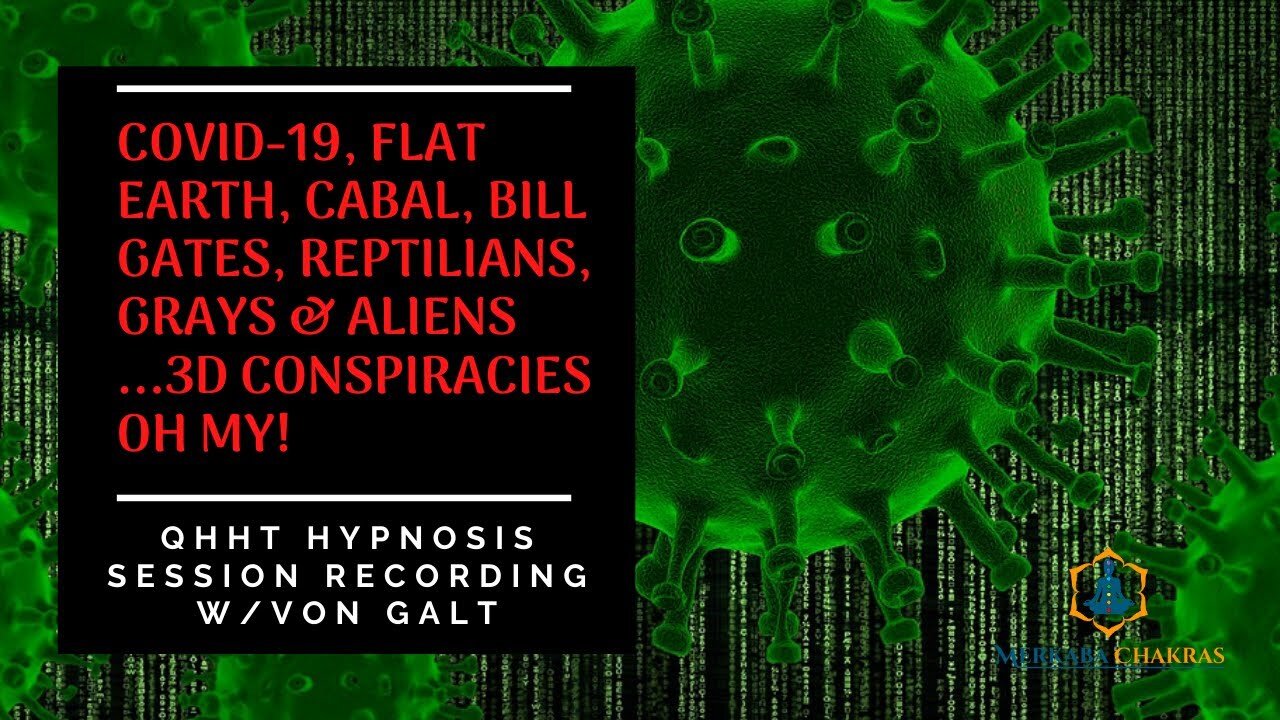 Covid-19, Cabal, Illuminati, Reptilians, 3D Conspiracies (Entertainment) - Hypnosis w/Von Galt