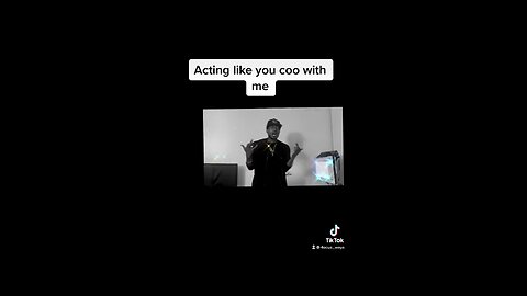 Acting like you coo with me