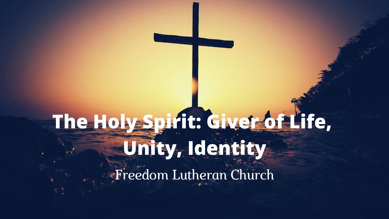 "The Holy Spirit: Giver of Life, Unity, Identity" - June 5, 2022