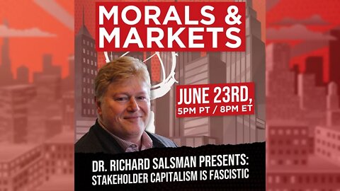 Stakeholder Capitalism Is Fascistic with Dr. Richard Salsman