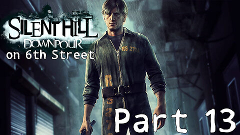 Silent Hill Downpour on 6th Street Part 13