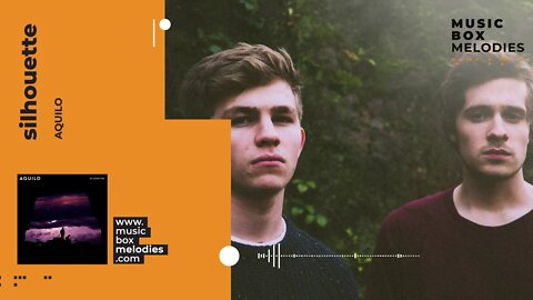 [Music box melodies] - Silhouette by Aquilo