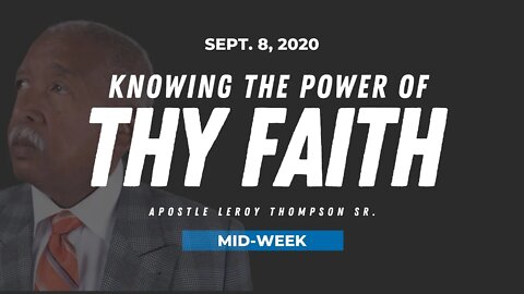 Knowing the Power of Thy Faith - Apostle Leroy Thompson Sr. (PREVIOUS LIVE STREAM)