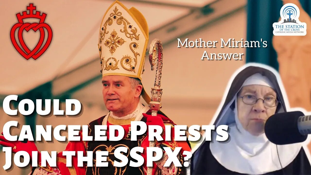 Could Canceled Priests Join the SSPX? Mother Miriam's Answer