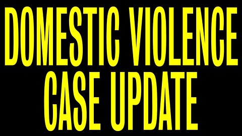 Domestic Violence Case Update