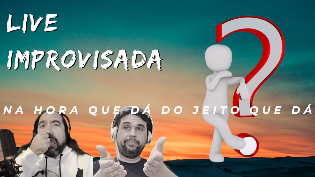 Live Improvisada - Vamos ver o que sai disso....